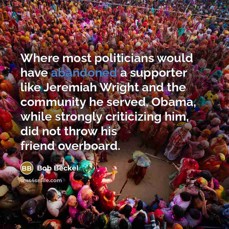 “Where most politicians would have abandoned a supporter like Jeremiah…” quote by Bob Beckel