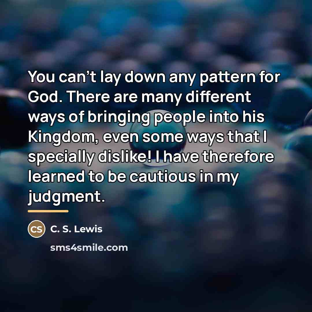 “You can't lay down any pattern for God. There are…” quote by C. S. Lewis