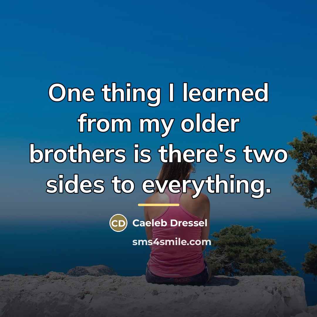 “One thing I learned from my older brothers is there's…” quote by Caeleb Dressel