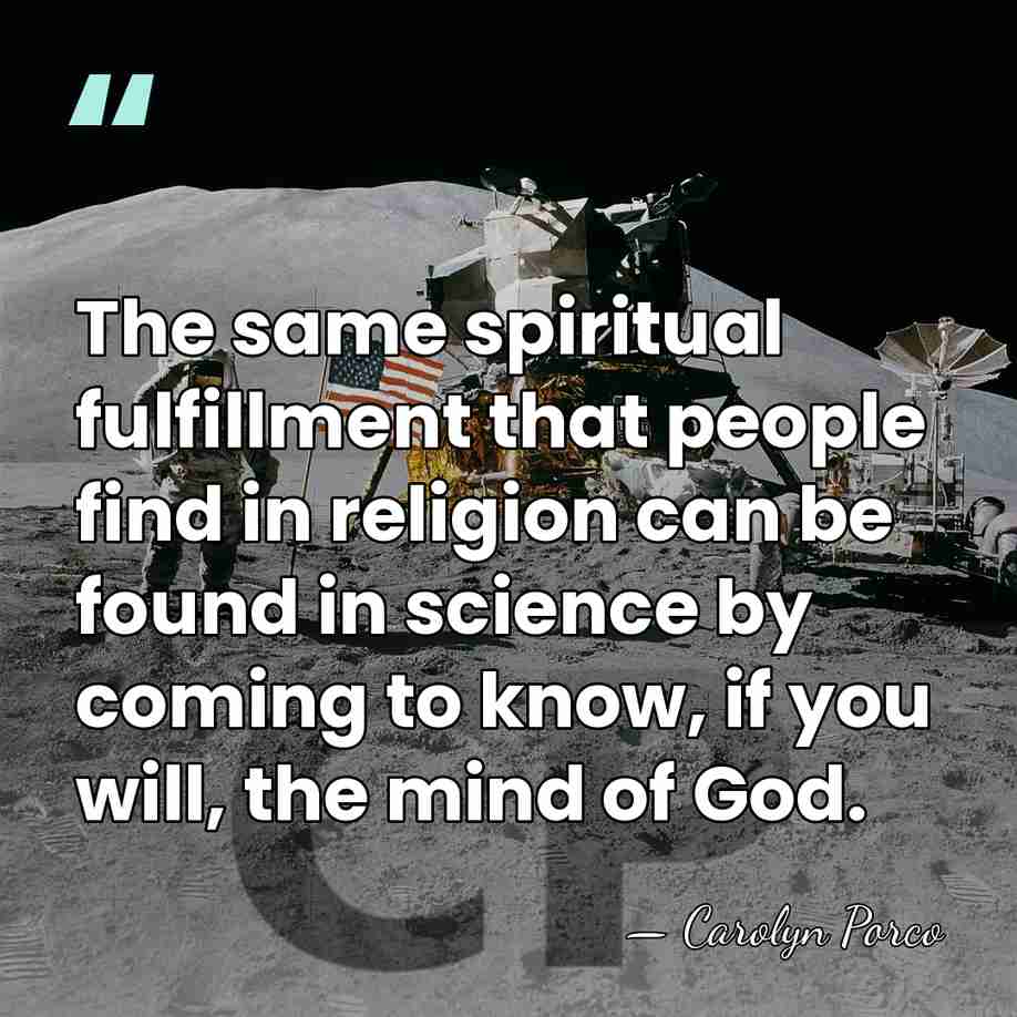 The same spiritual fulfillment that people find in religion can be found&hellip; - Carolyn Porco
