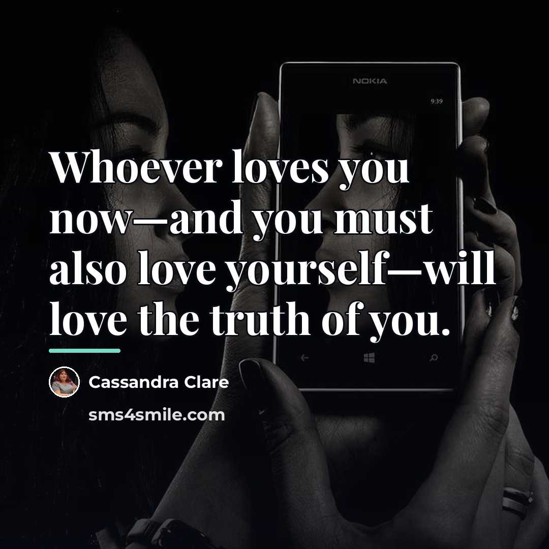 “Whoever loves you now—and you must also love yourself—will love…” quote by Cassandra Clare