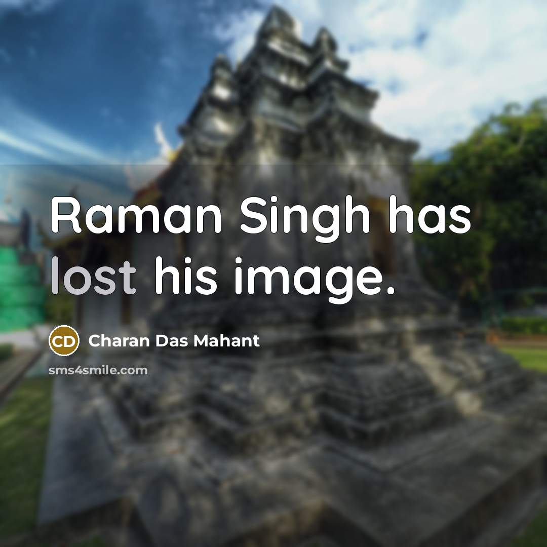 “Raman Singh has lost his image.…” quote by Charan Das Mahant