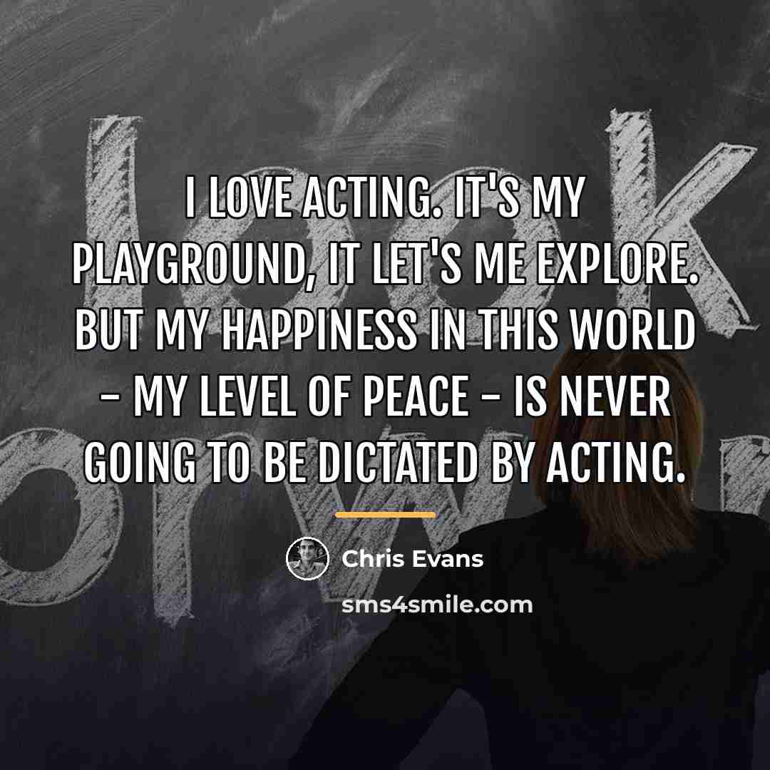 “I love acting. It's my playground, it let's me explore.…” quote by Chris Evans