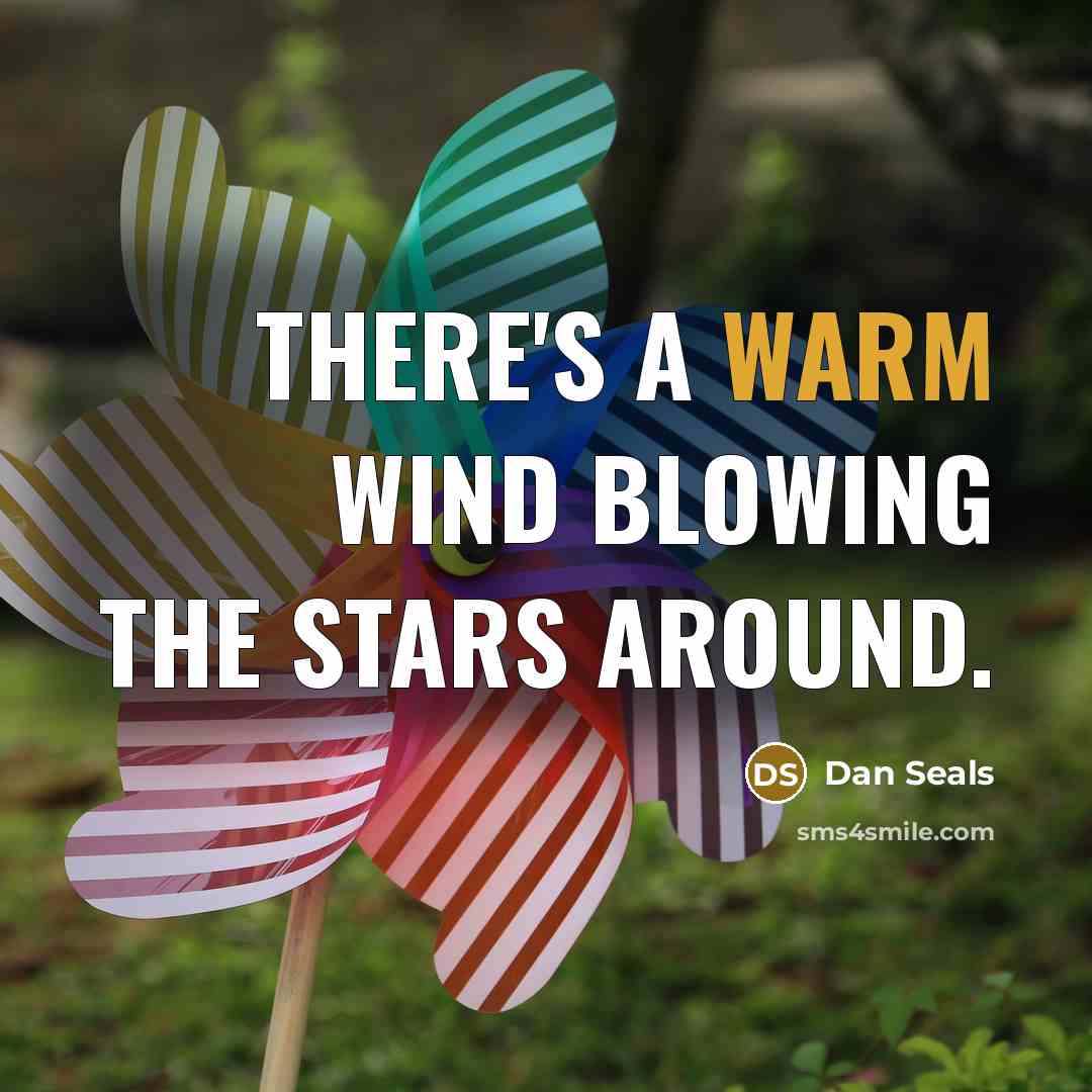 “There's a warm wind blowing the stars around.…” quote by Dan Seals