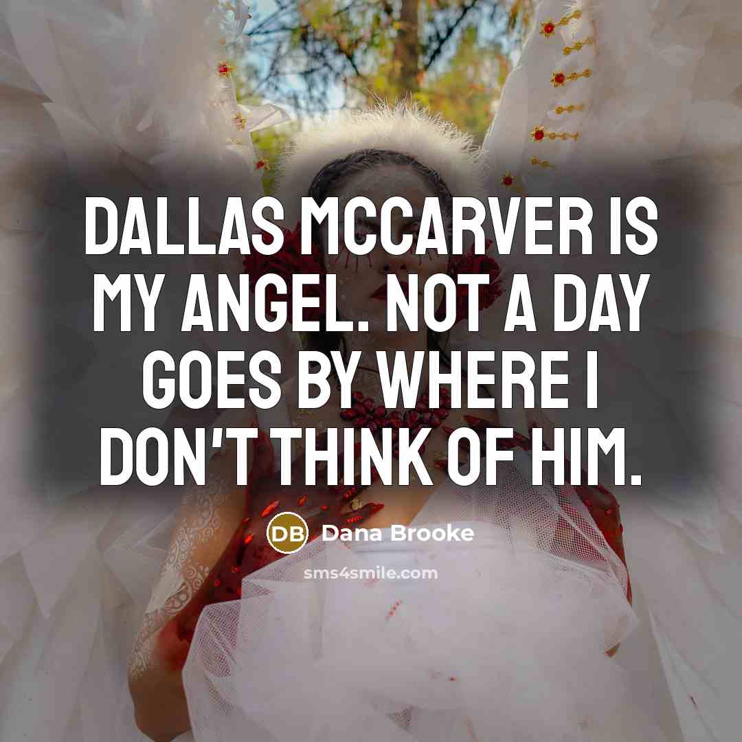 “Dallas McCarver is my angel. Not a day goes by…” quote by Dana Brooke