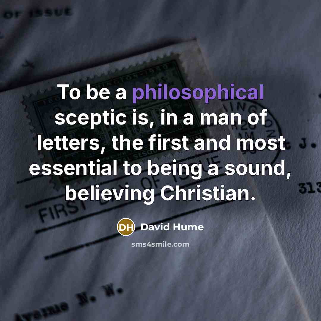 “To be a philosophical sceptic is, in a man of…” quote by David Hume