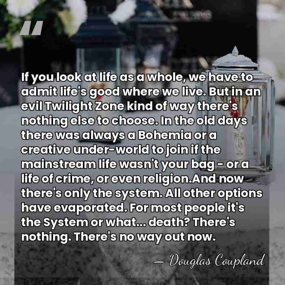 If you look at life as a whole, we have to admit&hellip; - Douglas Coupland