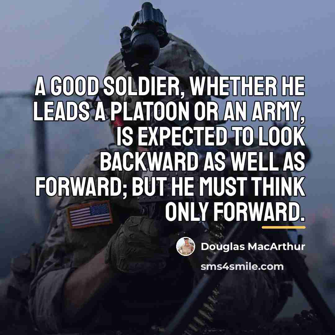 “A good soldier, whether he leads a platoon or an…” quote by Douglas MacArthur