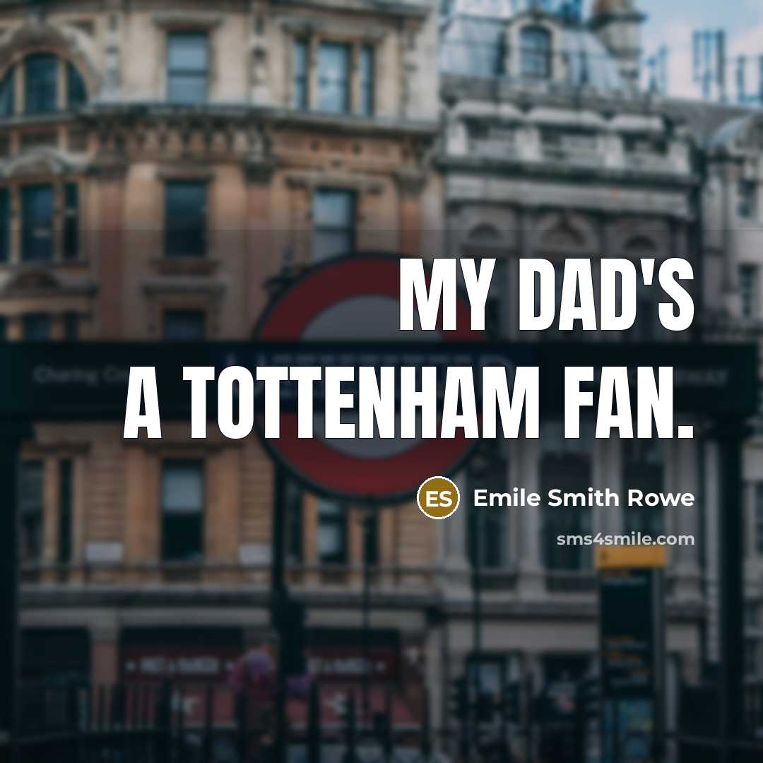 “My Dad's a Tottenham fan.…” quote by Emile Smith Rowe