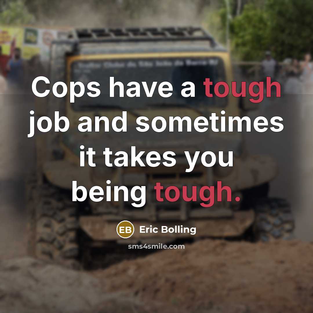 “Сops have a tough job and sometimes it takes you…” quote by Eric Bolling