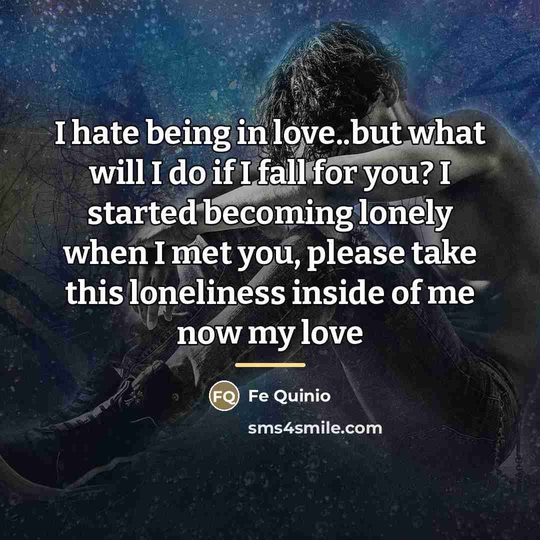 “I hate being in love..but what will I do if…” quote by Fe Quinio