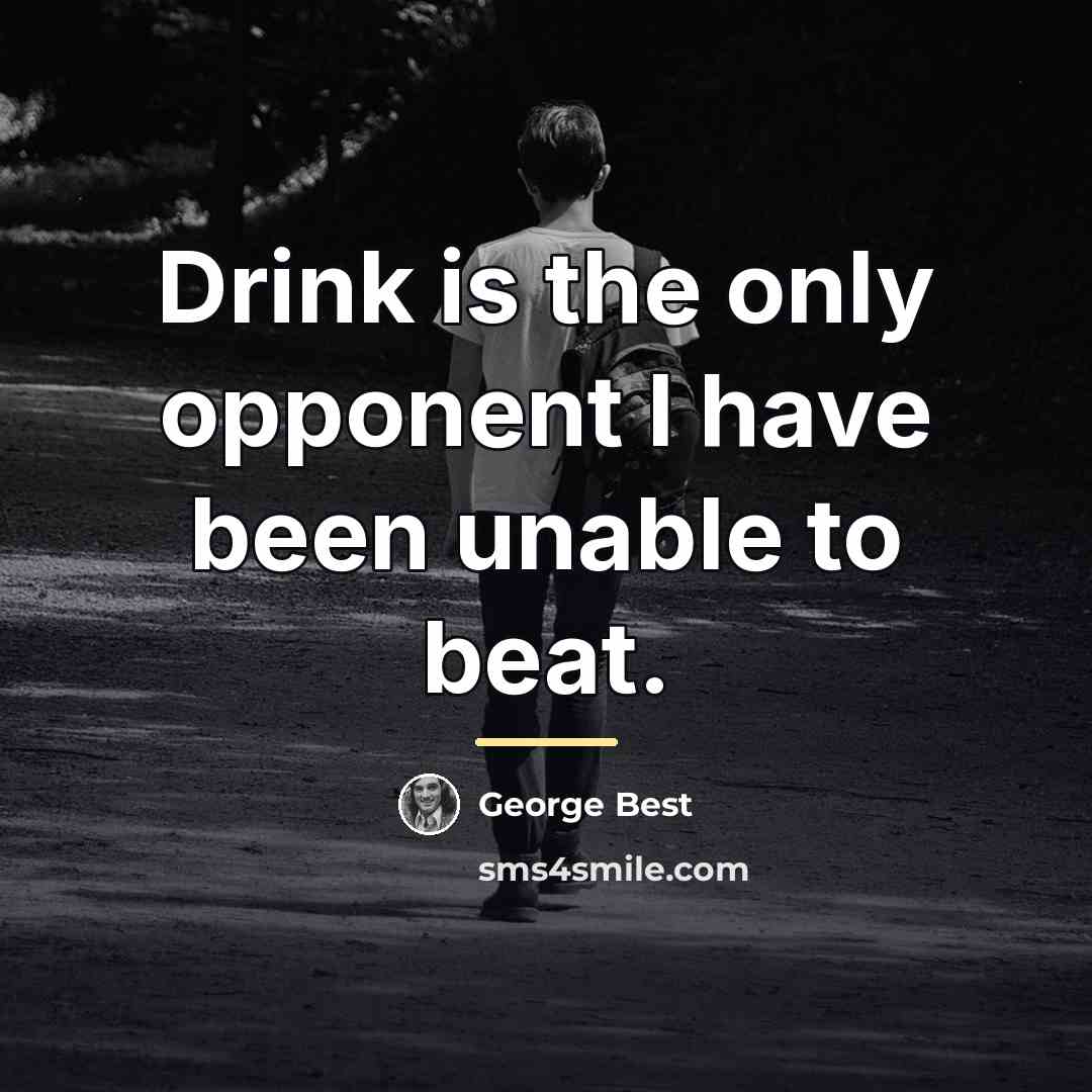 “Drink is the only opponent I have been unable to…” quote by George Best