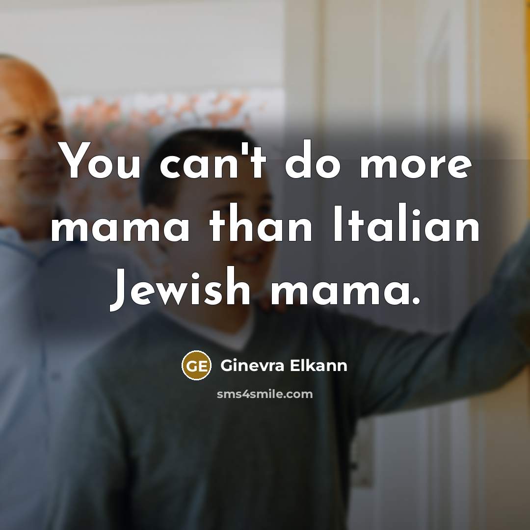 “You can't do more mama than Italian Jewish mama.…” quote by Ginevra Elkann