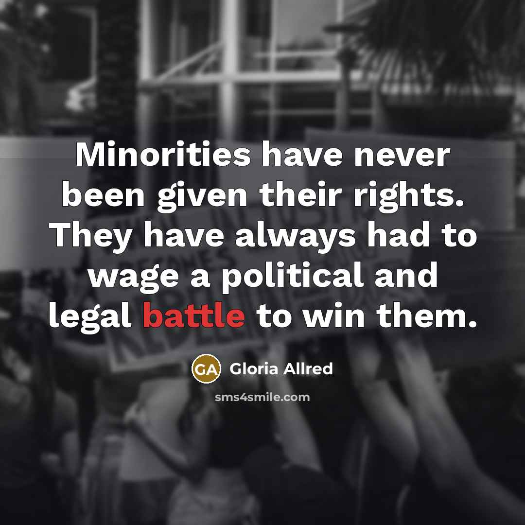 “Minorities have never been given their rights. They have always…” quote by Gloria Allred