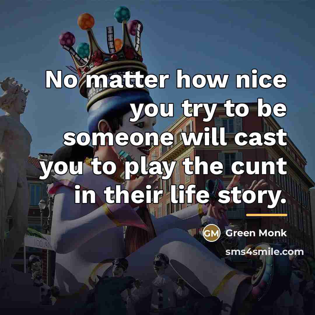 “No matter how nice you try to be someone will…” quote by Green Monk