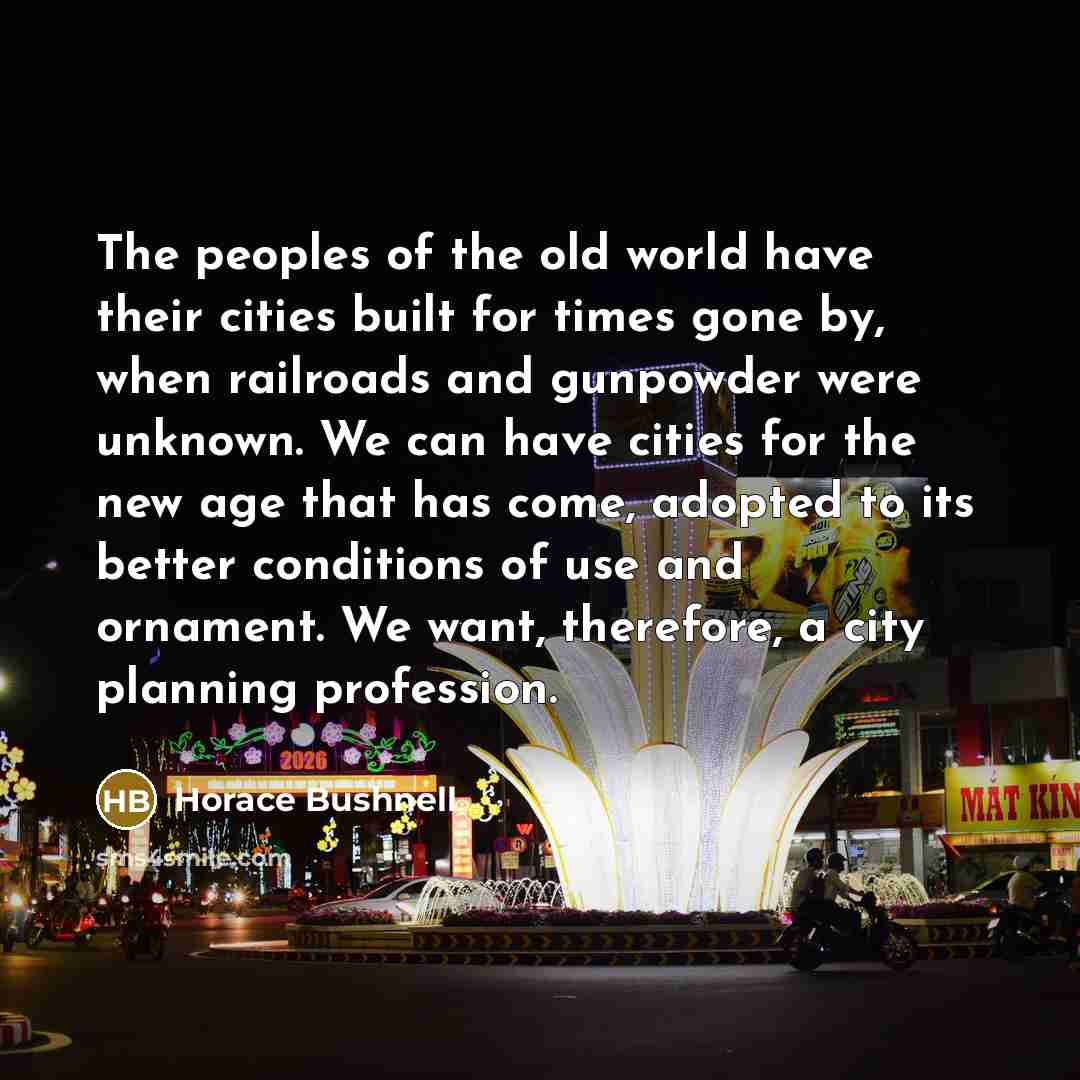 “The peoples of the old world have their cities built…” quote by Horace Bushnell