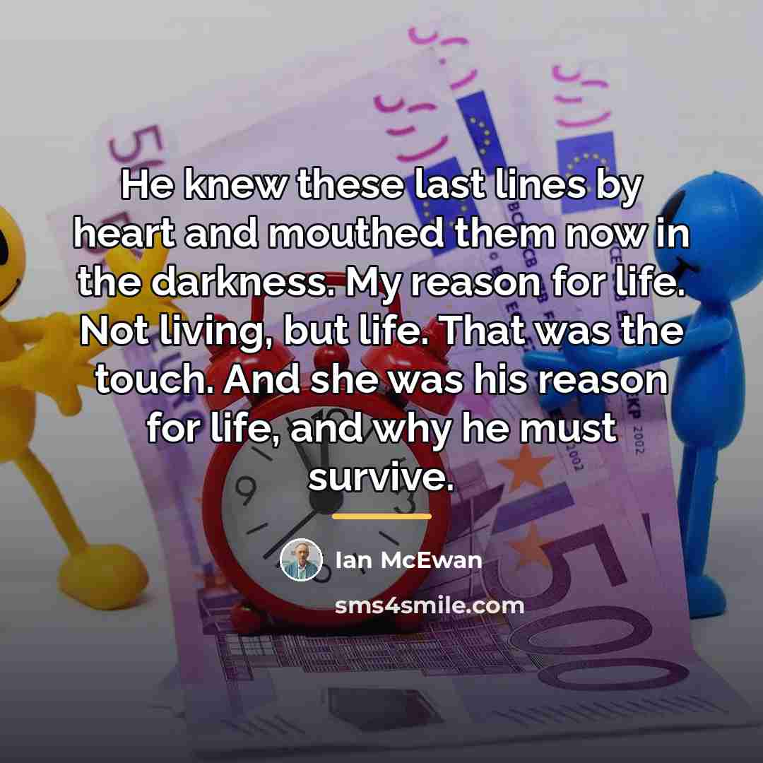 “He knew these last lines by heart and mouthed them…” quote by Ian Mcewan