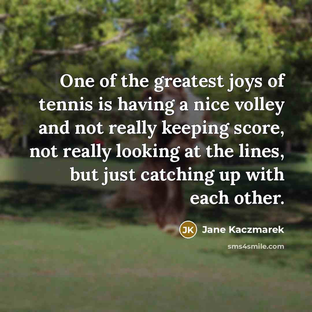 “One of the greatest joys of tennis is having a…” quote by Jane Kaczmarek