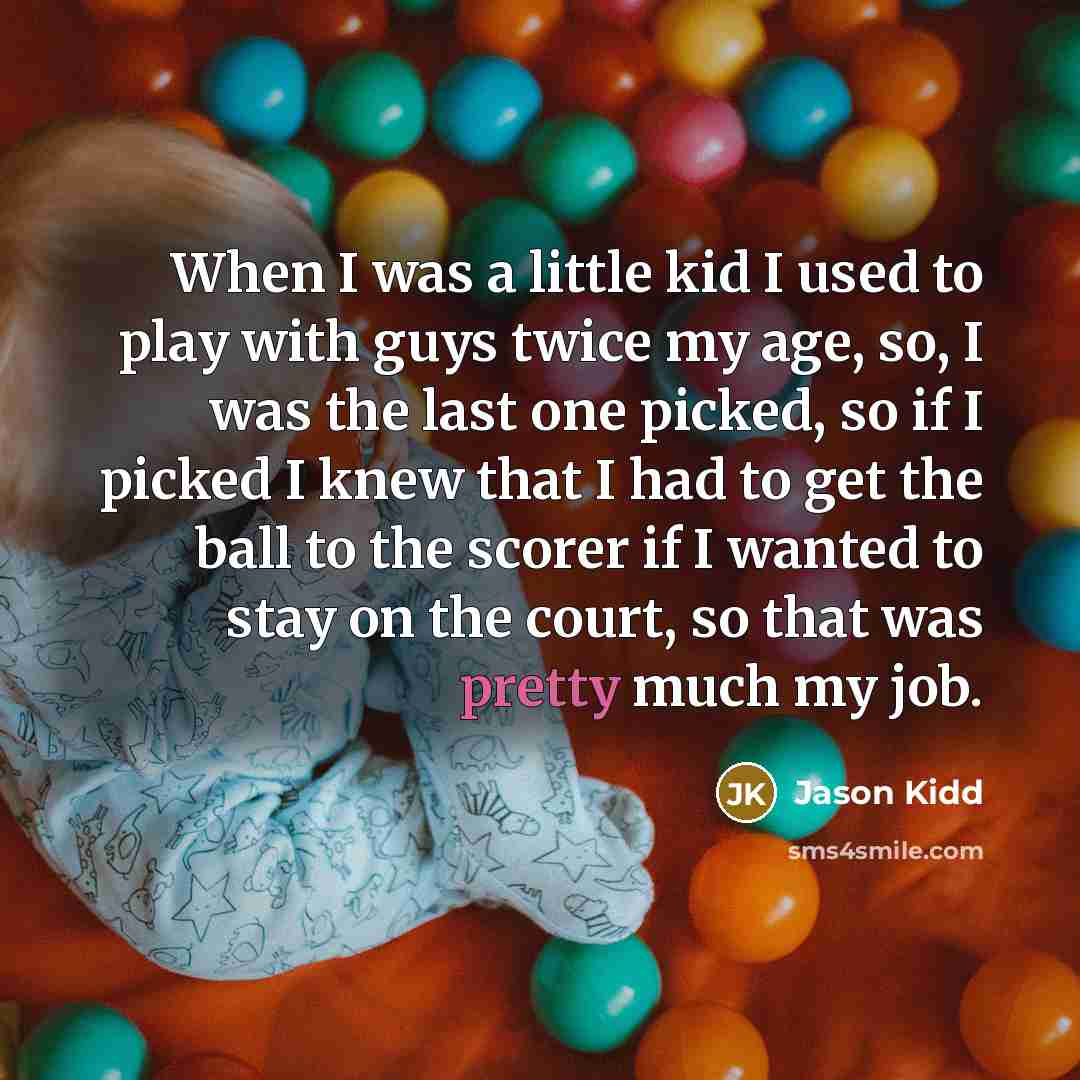 “When I was a little kid I used to play…” quote by Jason Kidd