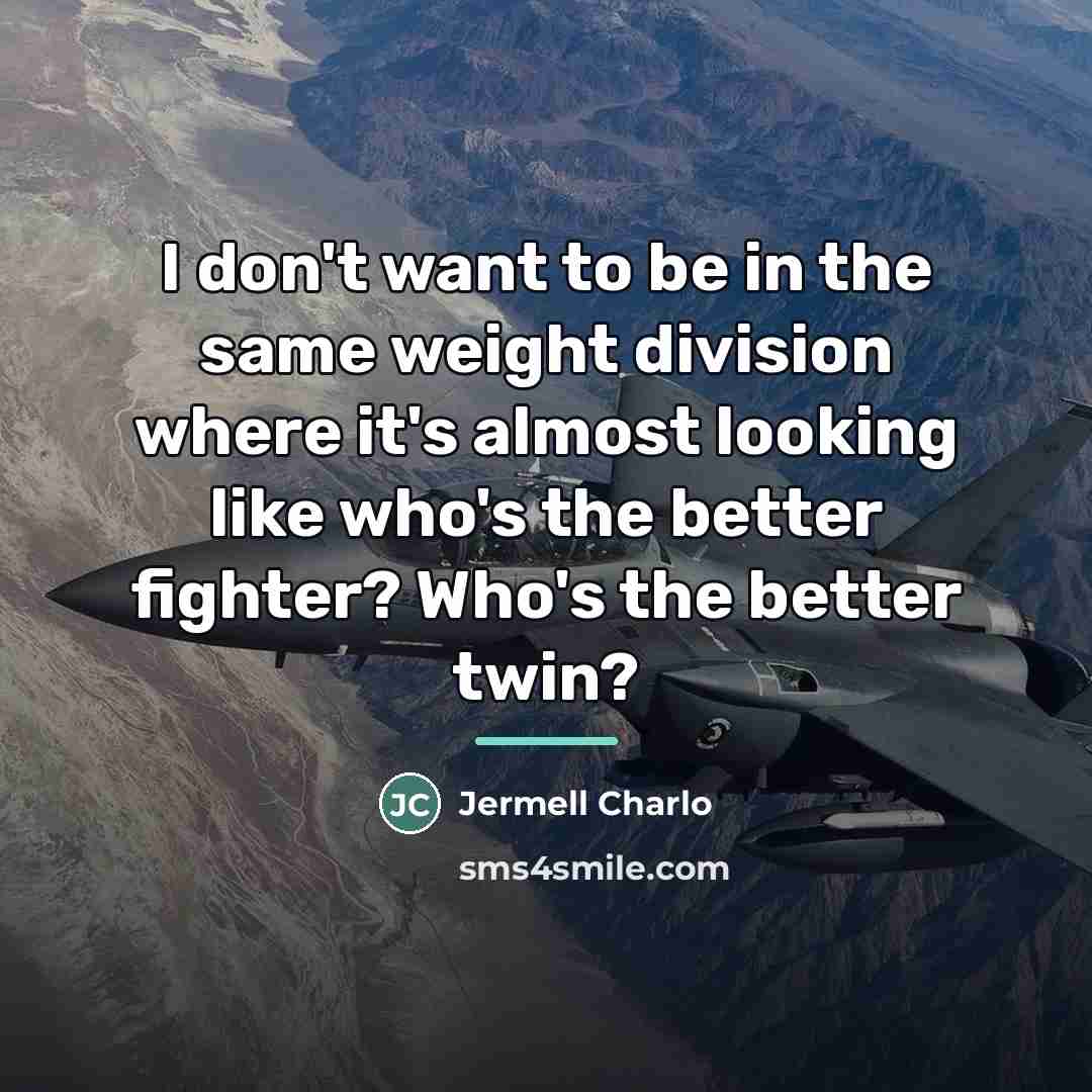 “I don't want to be in the same weight division…” quote by Jermell Charlo