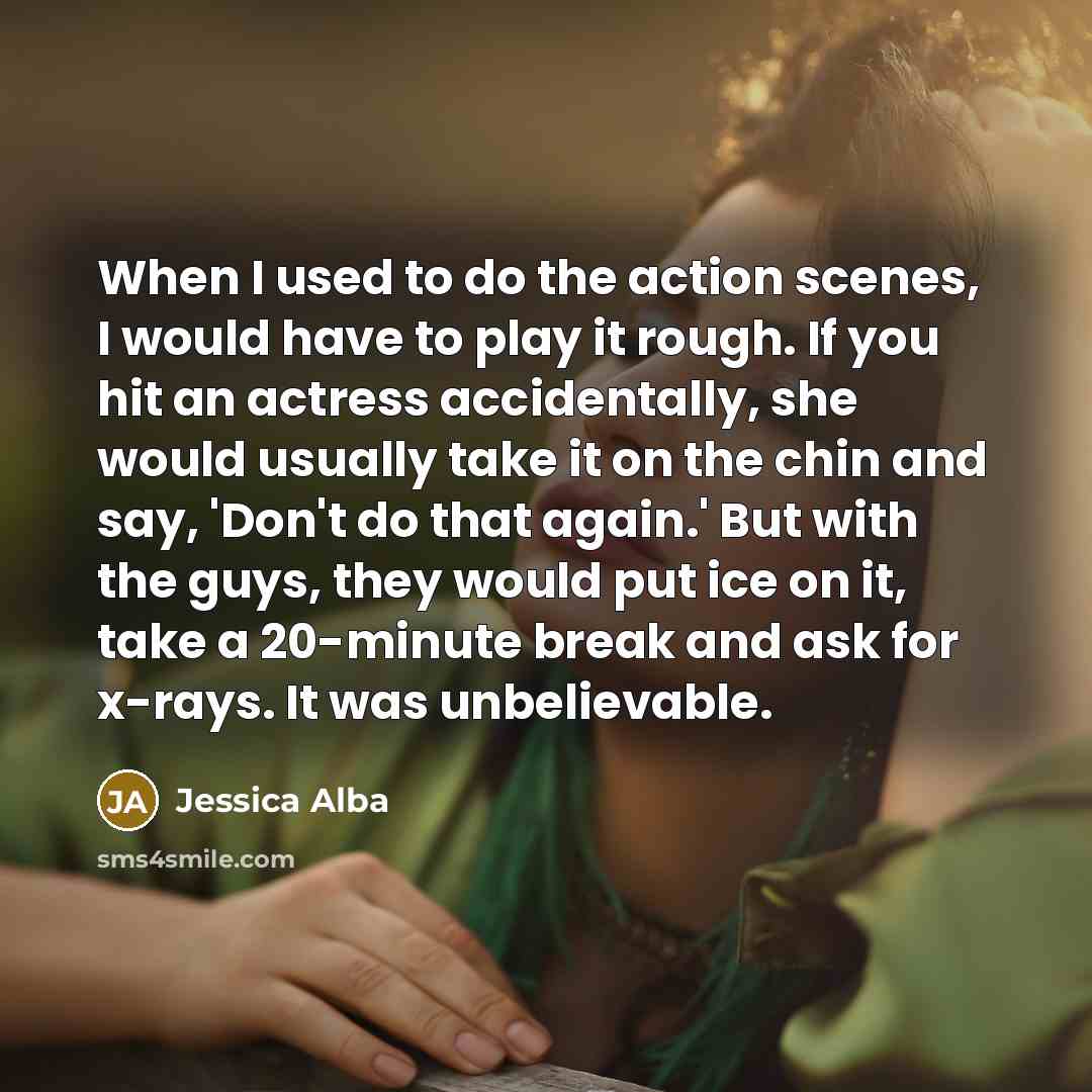 “When I used to do the action scenes, I would…” quote by Jessica Alba