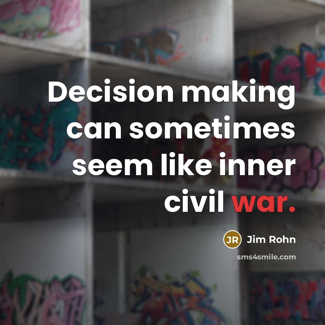 “Decision making can sometimes seem like inner civil war.…” quote by Jim Rohn