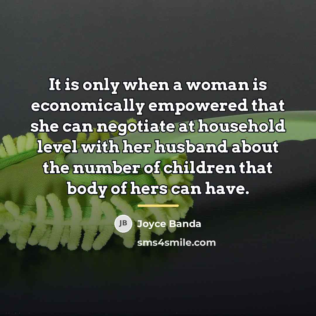 “It is only when a woman is economically empowered that…” quote by Joyce Banda