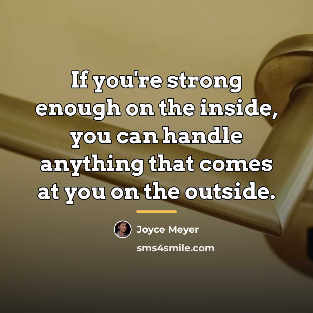 “If you're strong enough on the inside, you can handle…” quote by Joyce Meyer