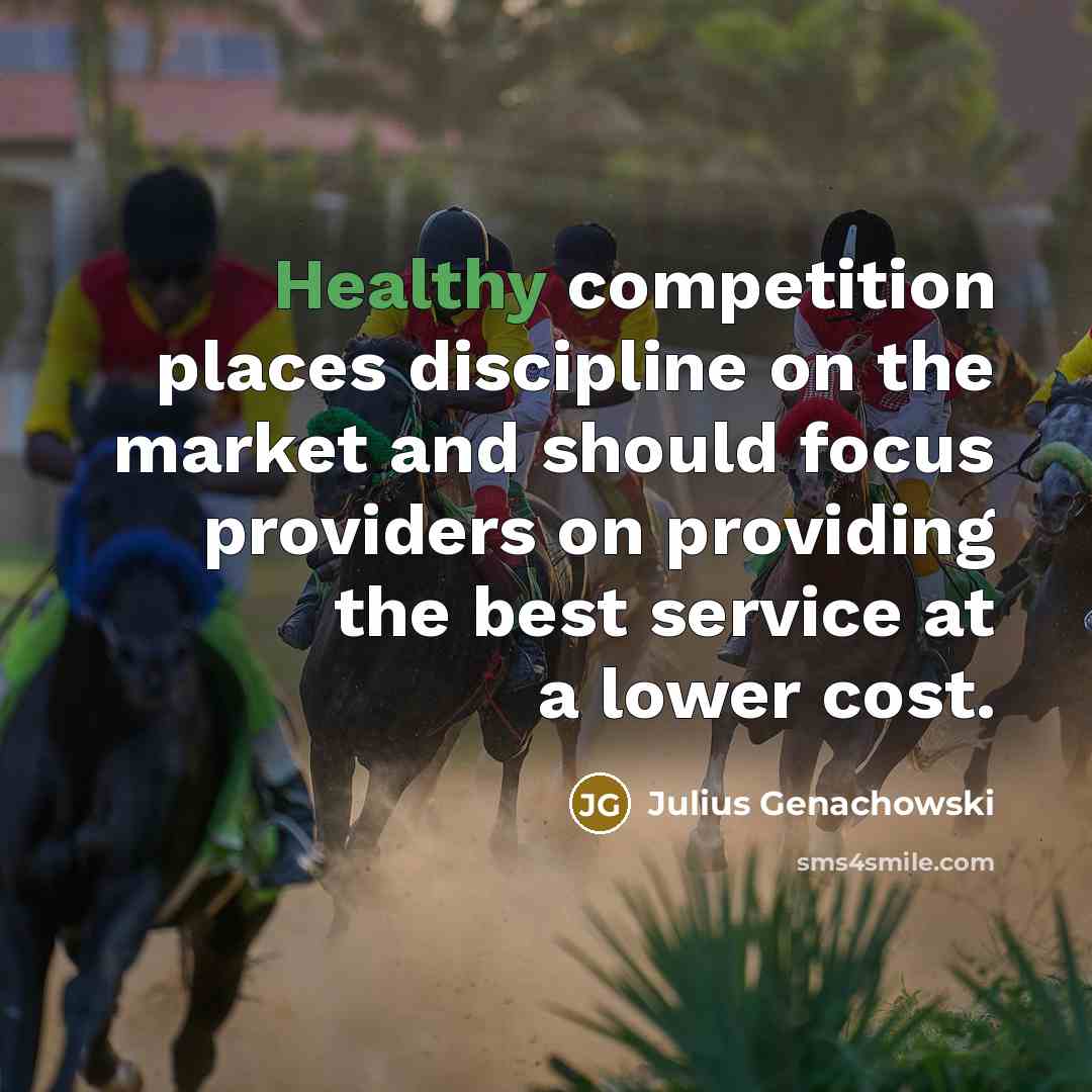 “Healthy competition places discipline on the market and should focus…” quote by Julius Genachowski