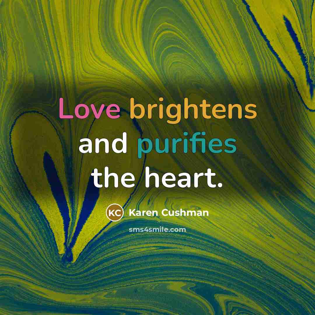 “Love brightens and purifies the heart.” quote by Karen Cushman
