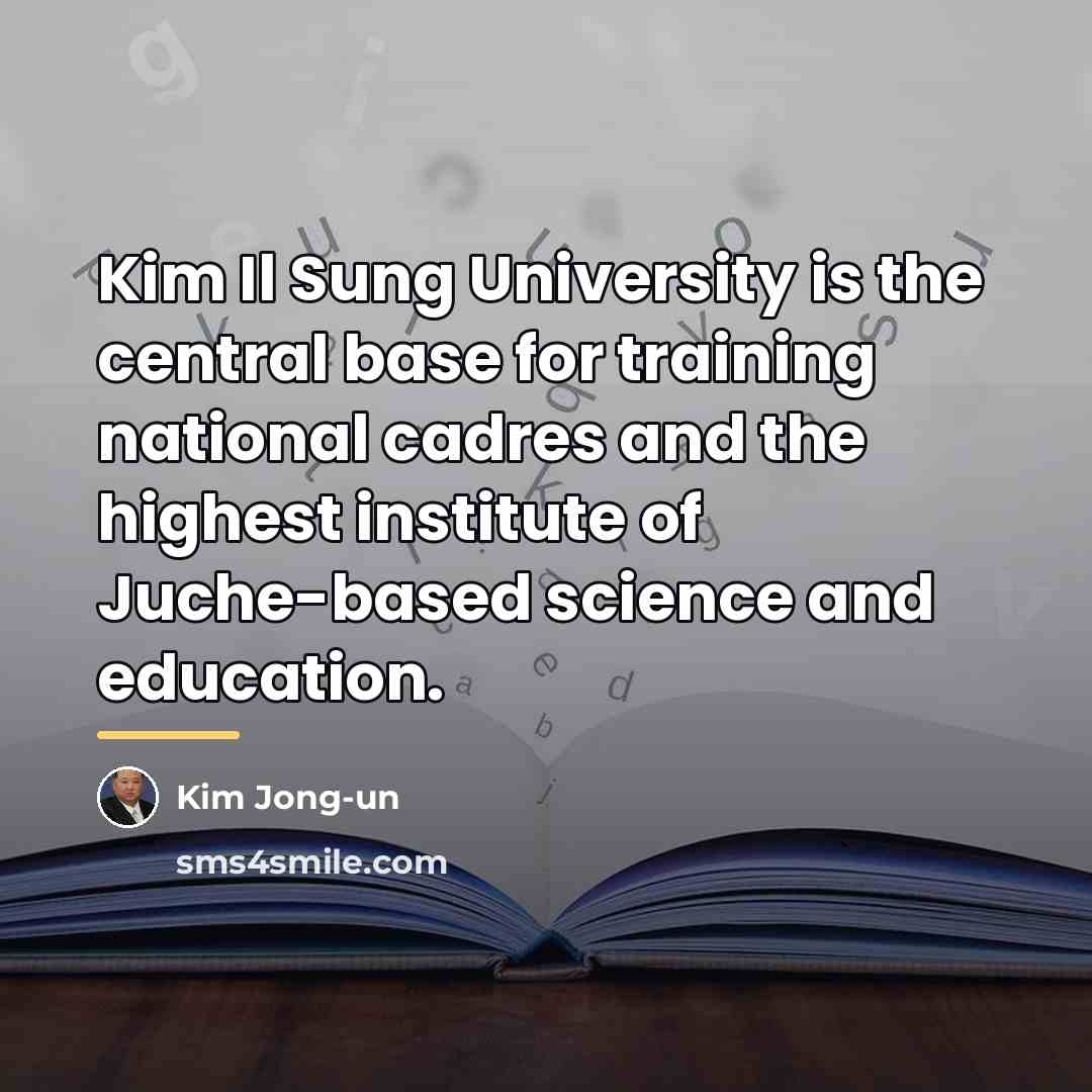 “Kim Il Sung University is the central base for training…” quote by Kim Jong-un