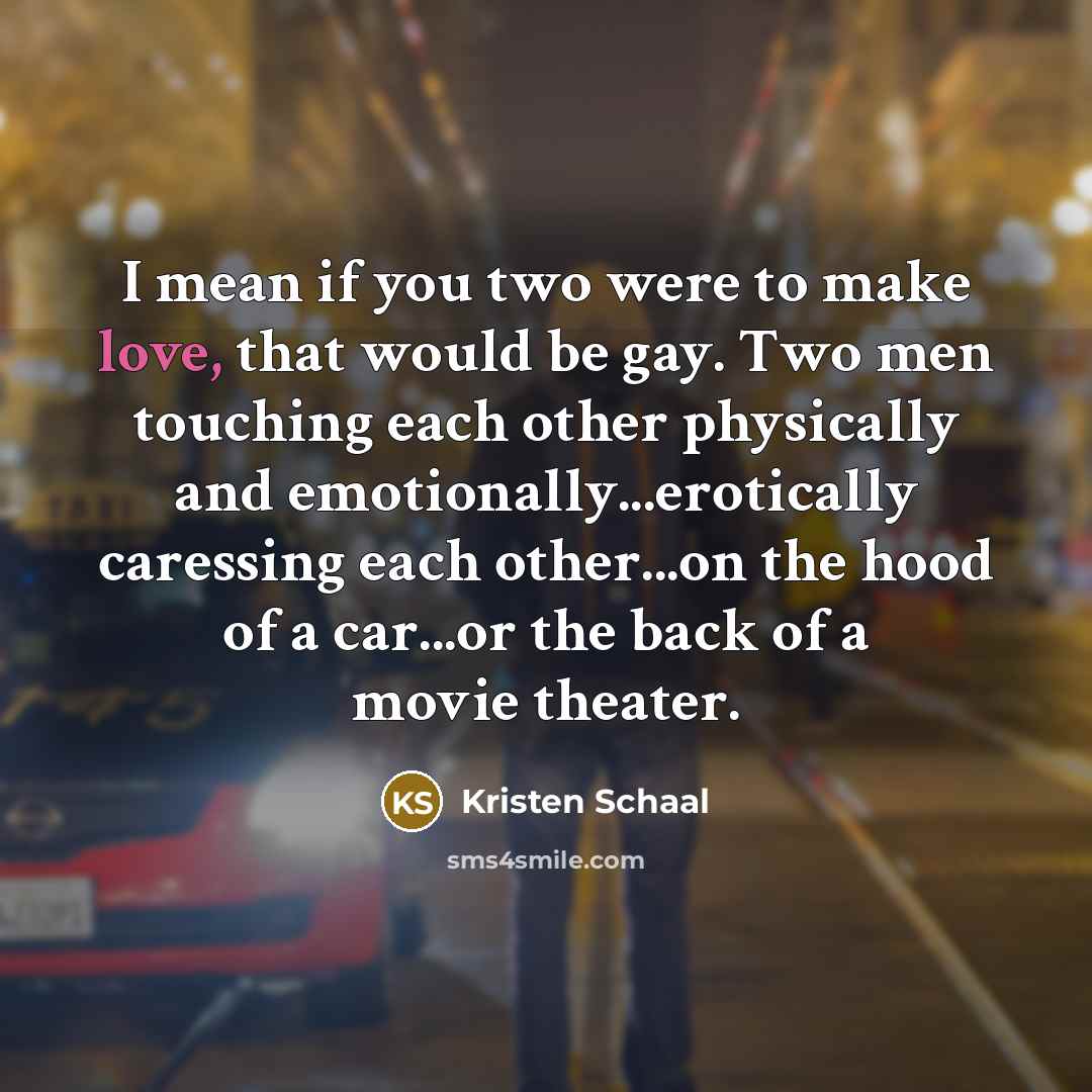 “I mean if you two were to make love, that…” quote by Kristen Schaal