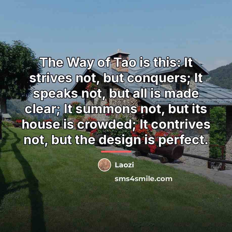 “The Way of Tao is this: It strives not, but…” quote by Laozi