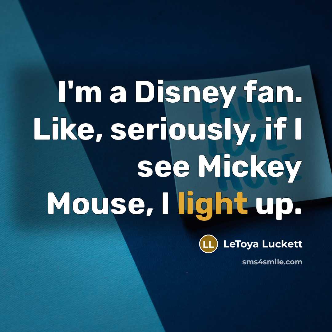 “I'm a Disney fan. Like, seriously, if I see Mickey…” quote by LeToya Luckett