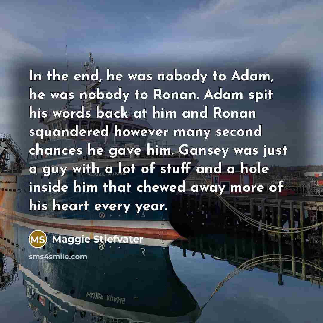 “In the end, he was nobody to Adam, he was…” quote by Maggie Stiefvater
