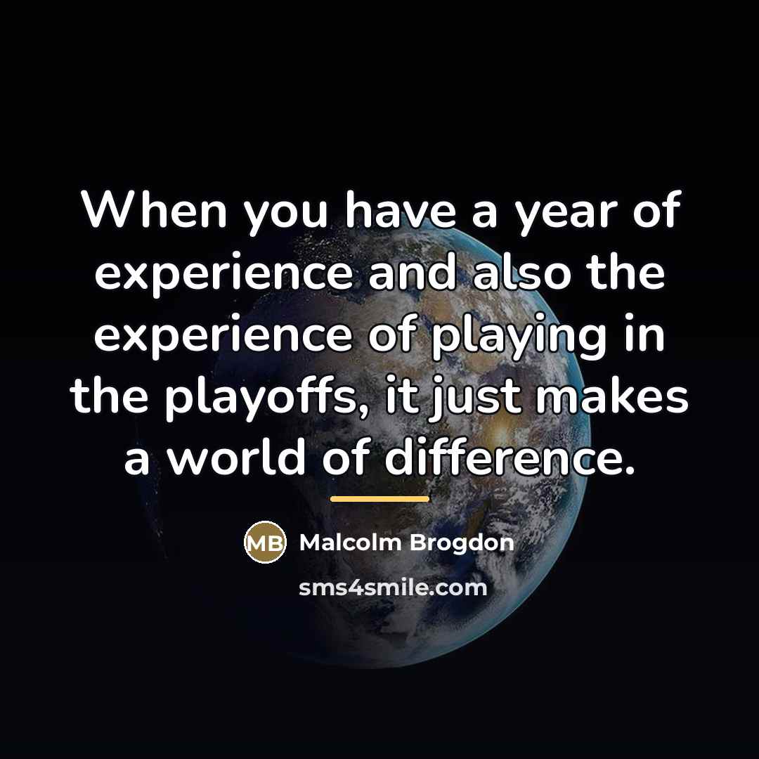 “When you have a year of experience and also the…” quote by Malcolm Brogdon