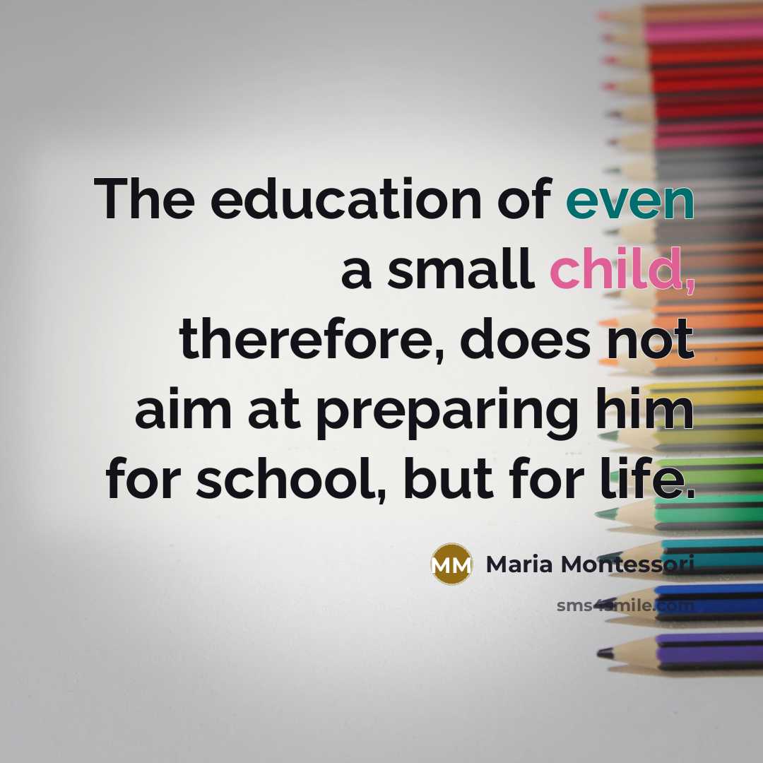 “The education of even a small child, therefore, does not…” quote by Maria Montessori