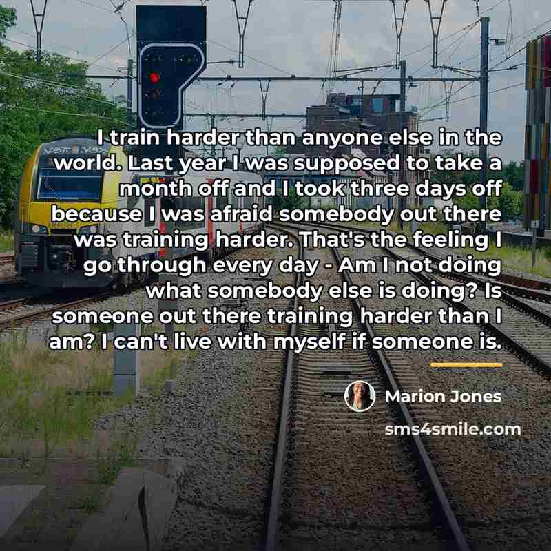 “I train harder than anyone else in the world. Last…” quote by Marion Jones
