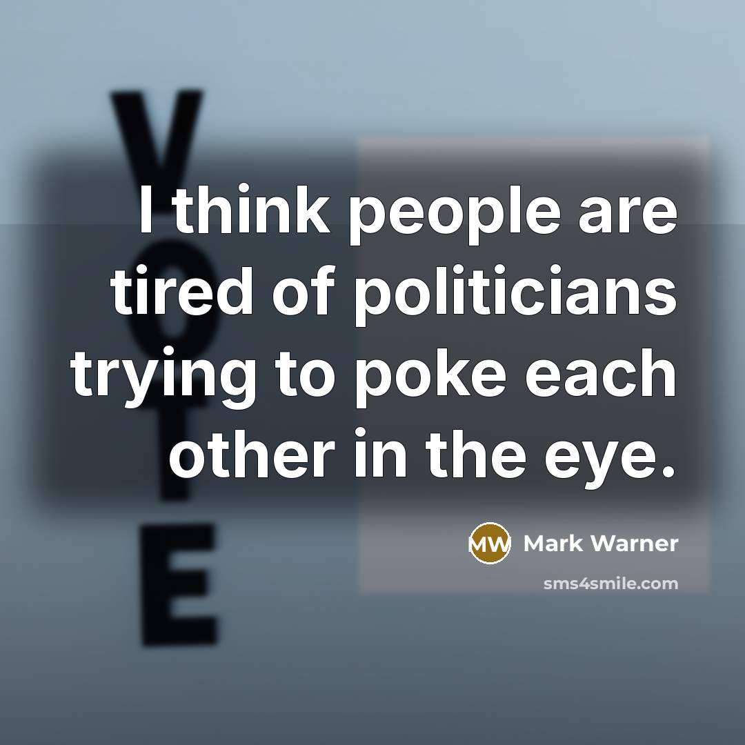 “I think people are tired of politicians trying to poke…” quote by Mark Warner