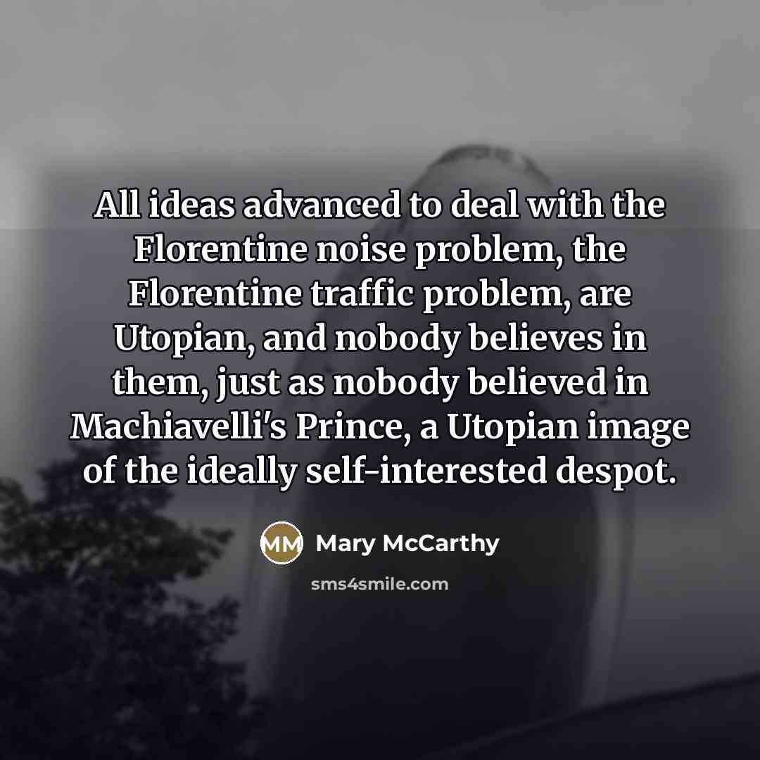 “All ideas advanced to deal with the Florentine noise problem,…” quote by Mary McCarthy