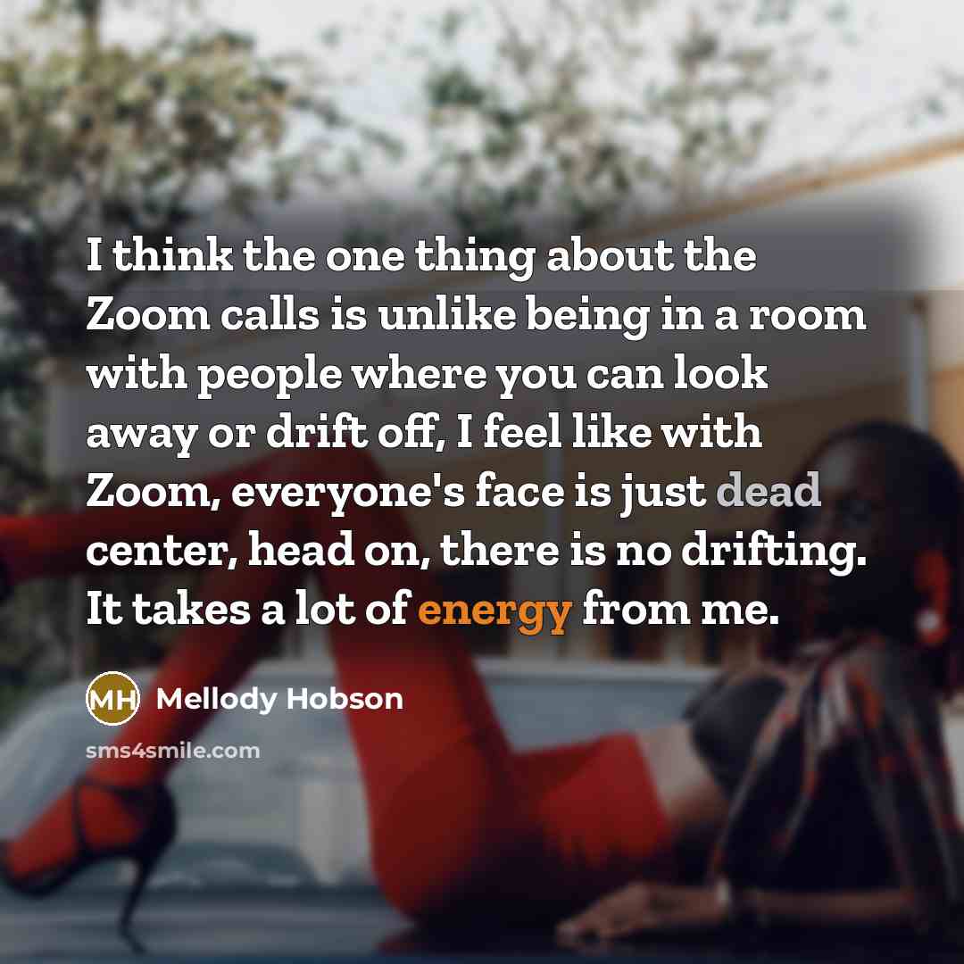 “I think the one thing about the Zoom calls is…” quote by Mellody Hobson