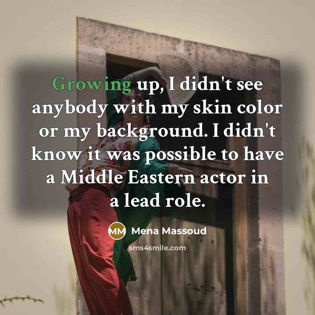 “Growing up, I didn't see anybody with my skin color…” quote by Mena Massoud