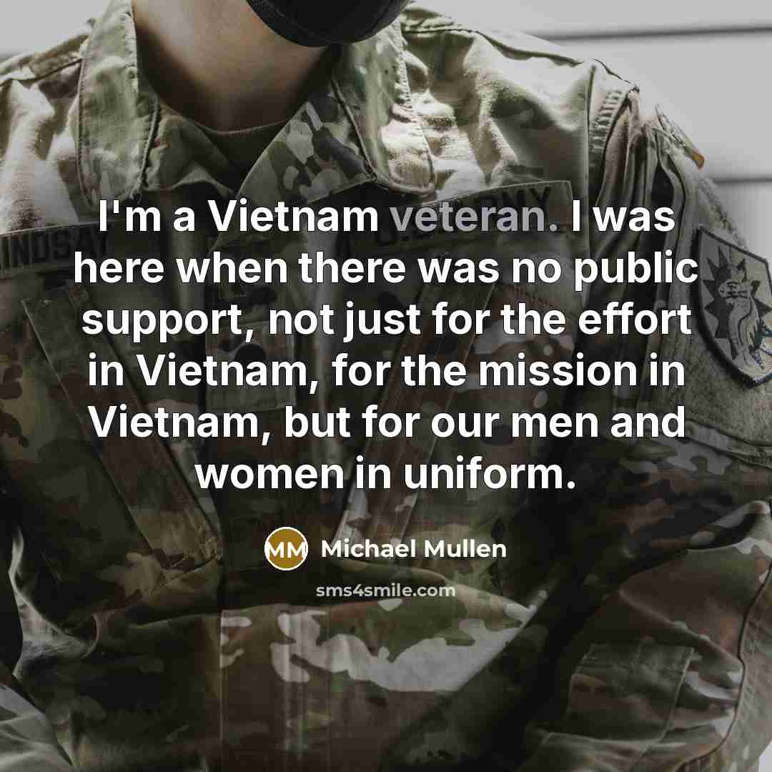 “I'm a Vietnam veteran. I was here when there was…” quote by Michael Mullen