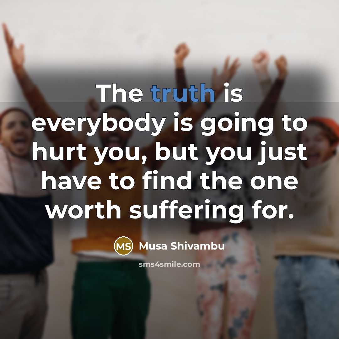 “The truth is everybody is going to hurt you, but…” quote by Musa Shivambu