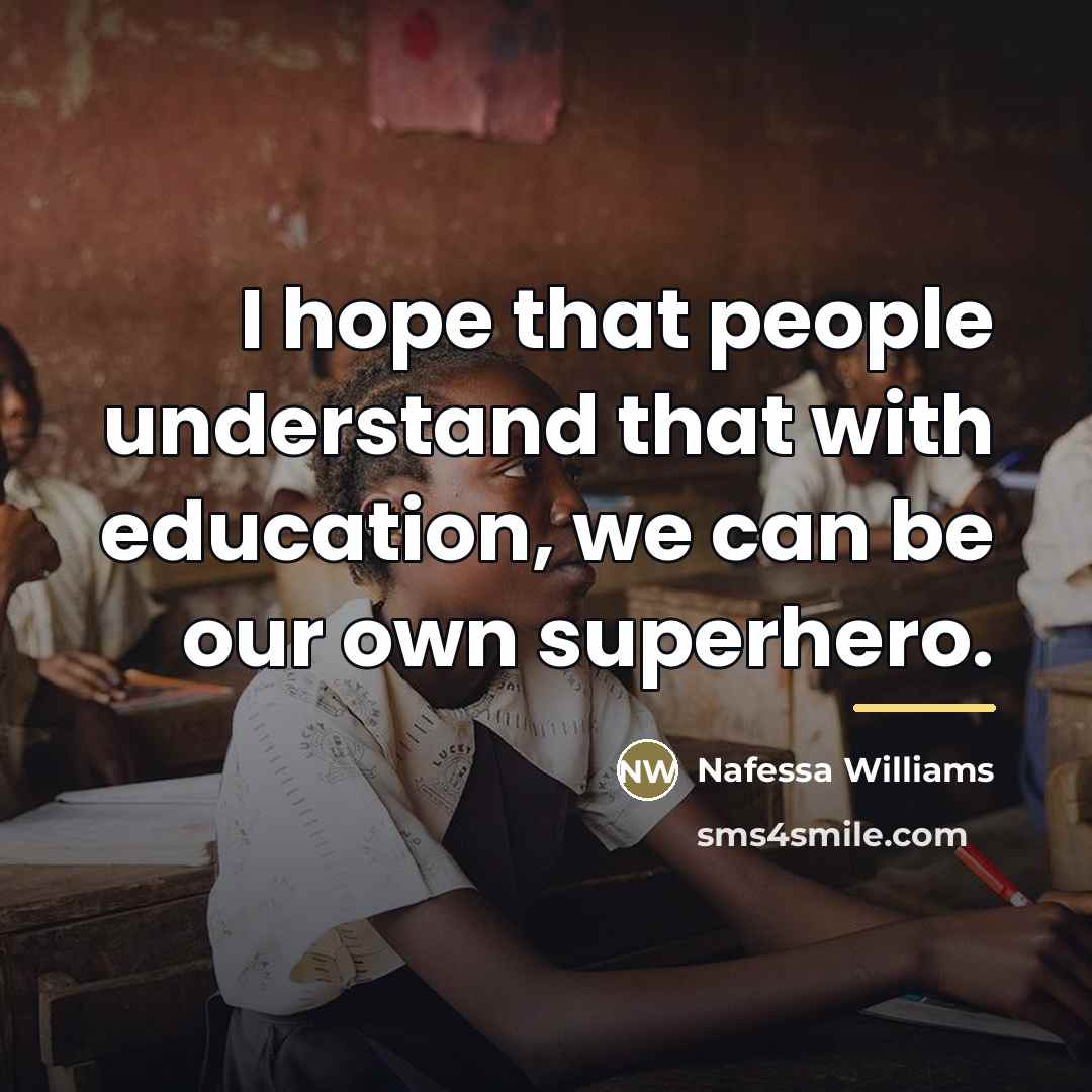“I hope that people understand that with education, we can…” quote by Nafessa Williams