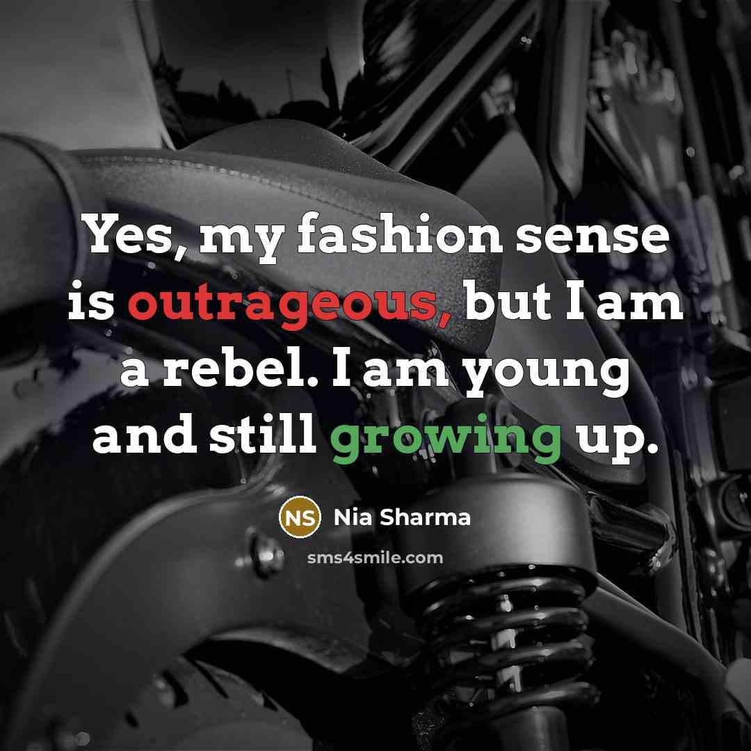 “Yes, my fashion sense is outrageous, but I am a…” quote by Nia Sharma