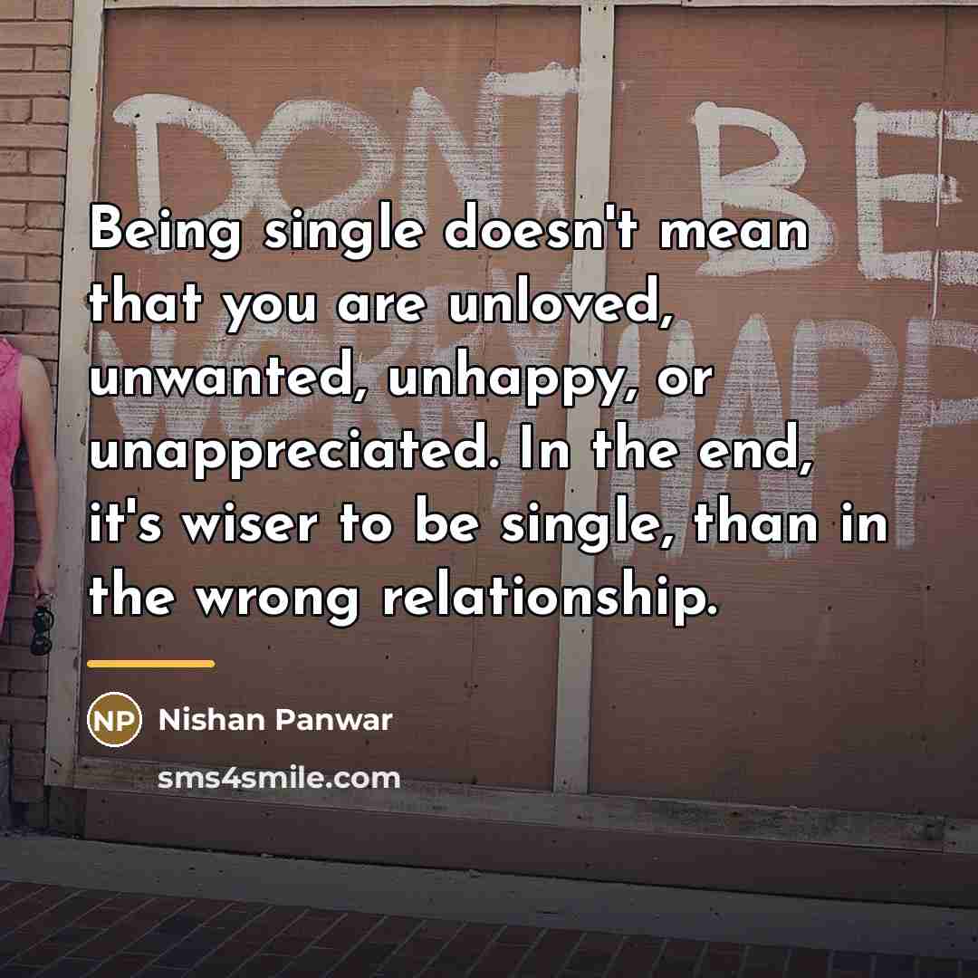 “Being single doesn't mean that you are unloved, unwanted, unhappy,…” quote by Nishan Panwar