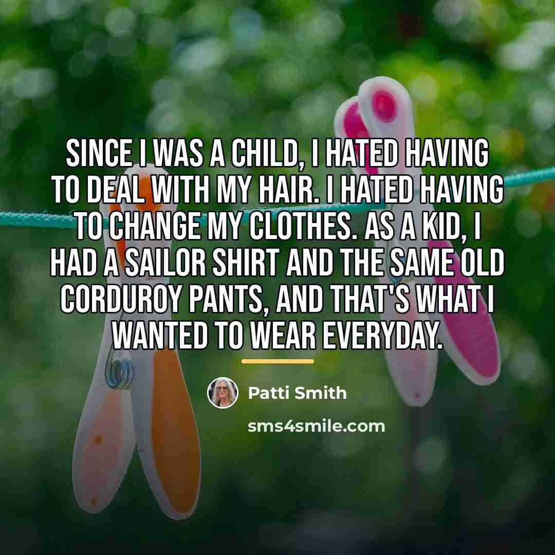 “Since I was a child, I hated having to deal…” quote by Patti Smith