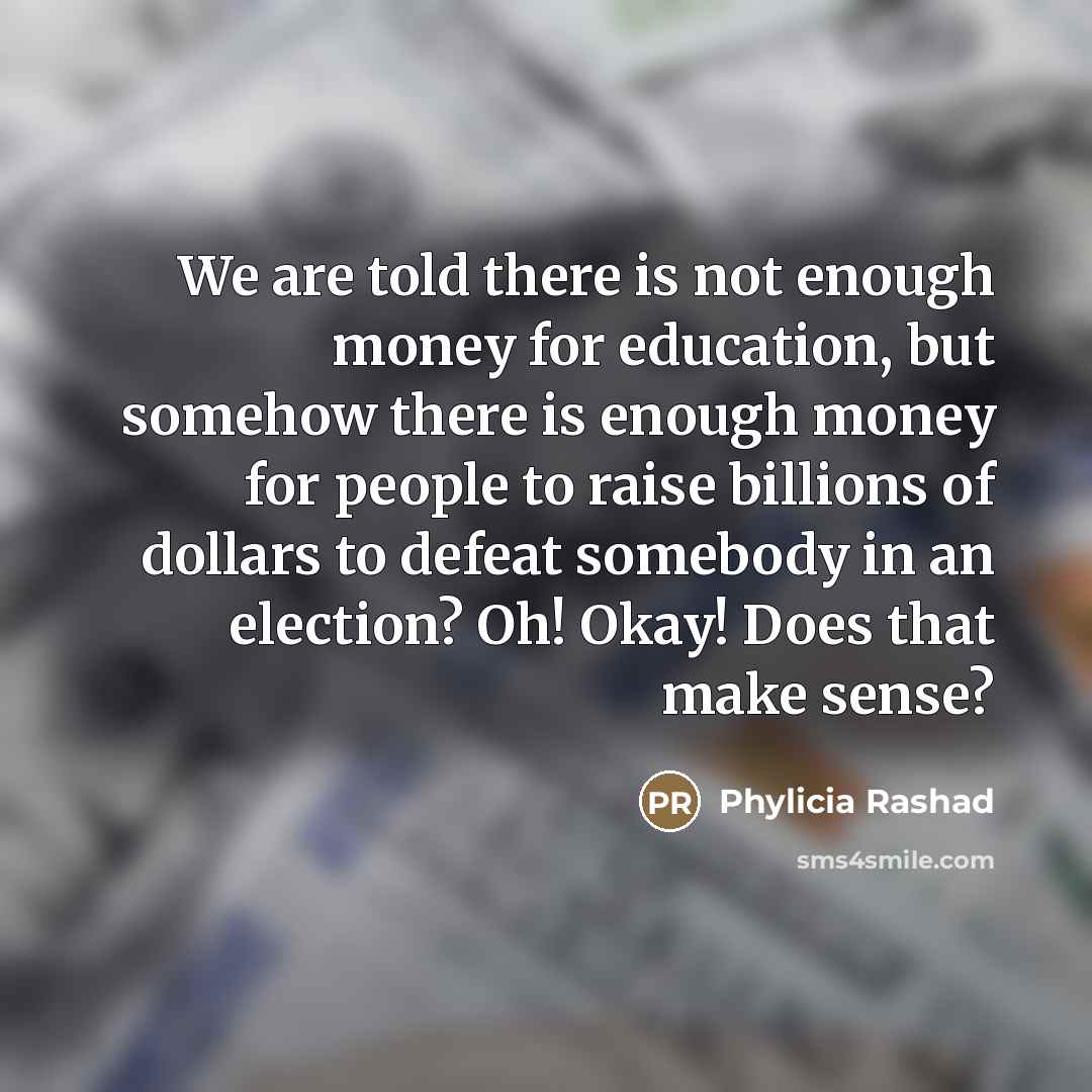 “We are told there is not enough money for education,…” quote by Phylicia Rashad