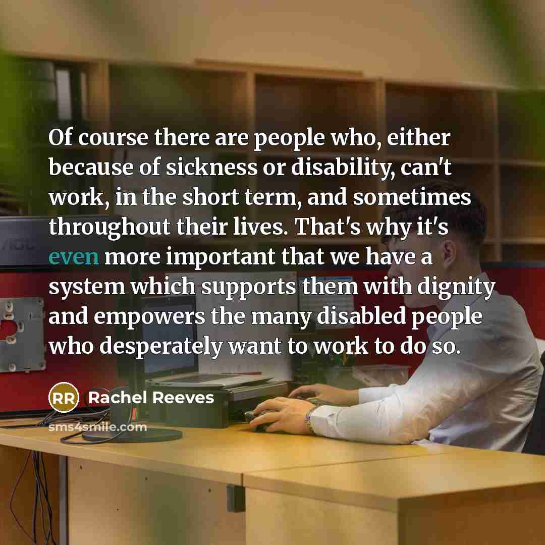 “Of course there are people who, either because of sickness…” quote by Rachel Reeves